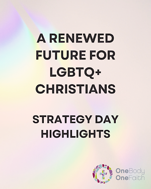 OneBodyOneFaith sets out an exciting, collaborative future for LGBTQ+ Christians